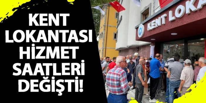 Kent Lokantası hizmet saatleri değişti!