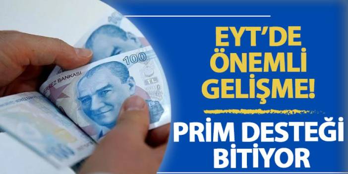 EYT’de önemli gelişme! Prim desteği bitiyor