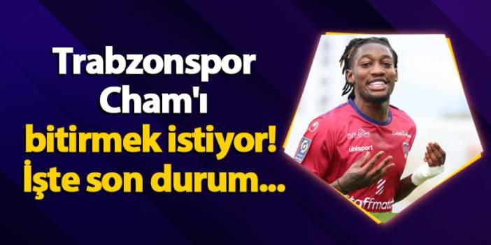 Trabzonspor Cham transferini bitirmek istiyor! İşte son durum...