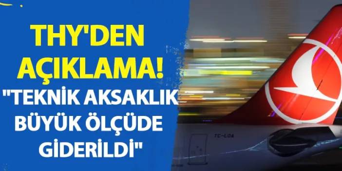 THY'den açıklama! "Teknik aksaklık büyük ölçüde giderildi"