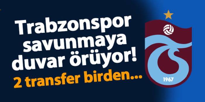 Trabzonspor savunmaya duvar örüyor! 2 transfer birden...