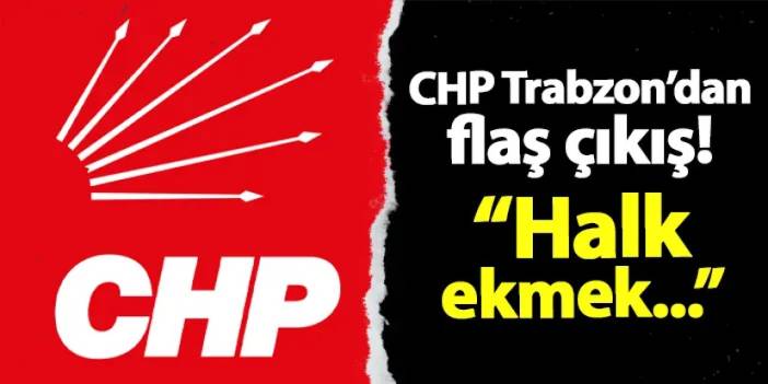 CHP Trabzon İl Başkanı Mustafa Bak'tan halk ekmek çıkışı! "Ciddi talep var"