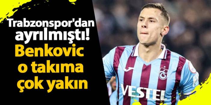 Trabzonspor'dan ayrılmıştı! Filip Benkovic o takıma çok yakın