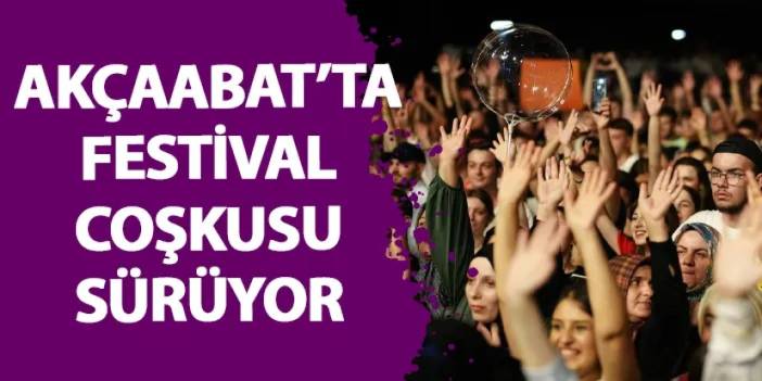 Akçaabat’ta festival coşkusu sürüyor