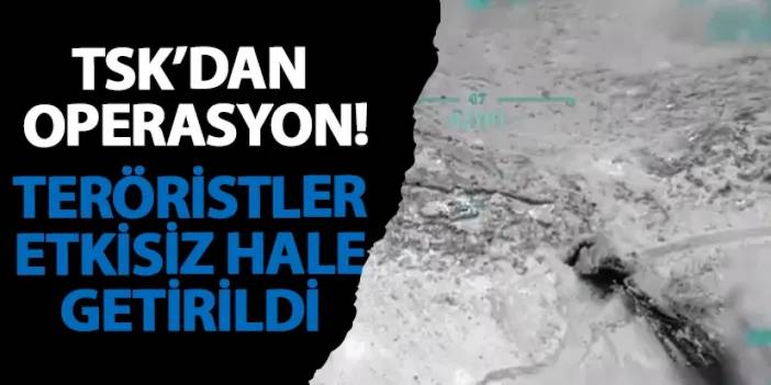 TSK'dan operasyon! Teröristler etkisiz hale getirildi