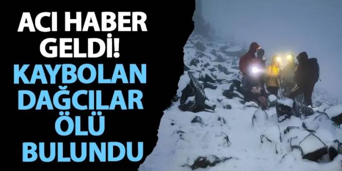 Ağrı’dan acı haber! Kaybolan dağcılar ölü bulundu