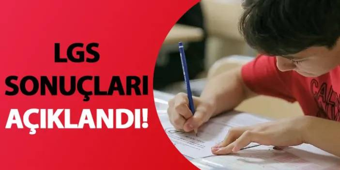 LGS sonuçları açıklandı!