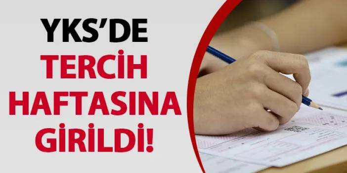 YKS'de tercih haftasına girildi!