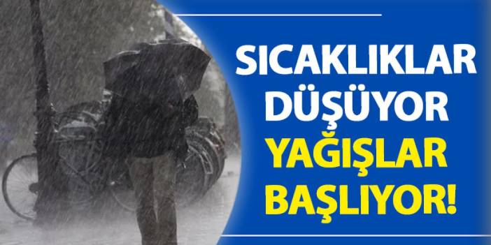 Sıcaklıklar düşüyor yağışlar başlıyor!