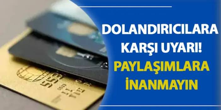 Dolandırıcılara karşı uyarı! Paylaşımlara inanmayın