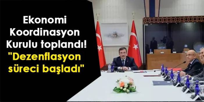 Ekonomi Koordinasyon Kurulu: "Dezenflasyon süreci başladı"