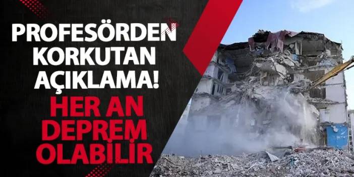 Profesörden korkutan açıklama! Her an deprem olabilir