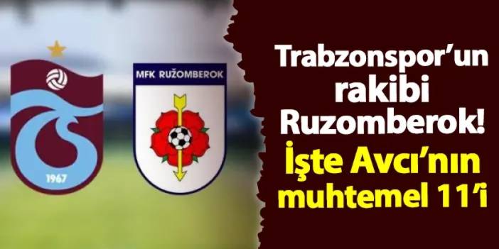 Trabzonspor'un rakibi Ruzomberok! İşte muhtemel 11