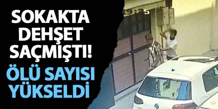 Bingöl’de sokakta dehşet saçmıştı! Ölü sayısı yükseldi