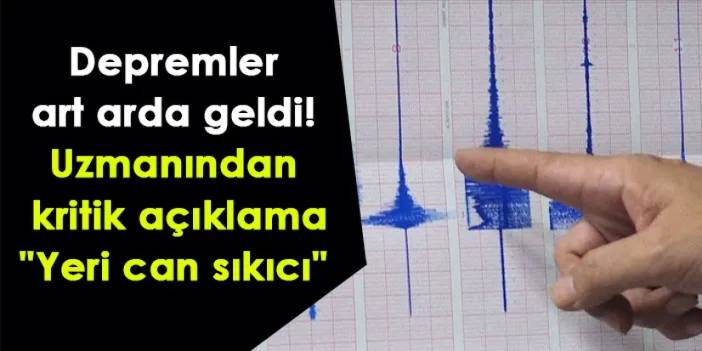 Depremler art arda geldi! Uzmanından kritik açıklama: "Yeri can sıkıcı"