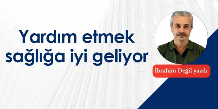 Yardım etmek sağlığa iyi geliyor