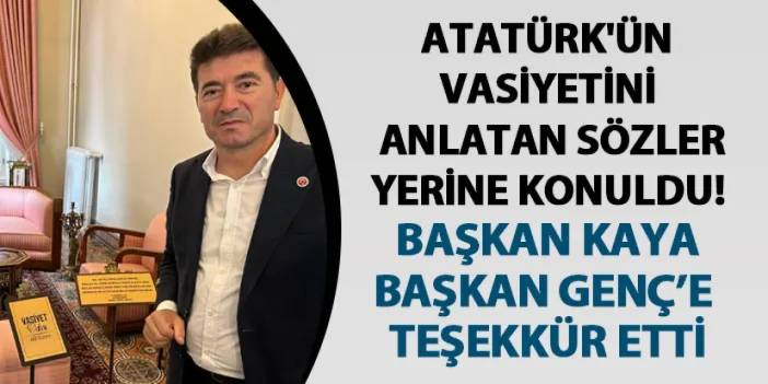 Atatürk'ün vasiyetini anlatan sözler yerine konuldu! Başkan Kaya, Başkan Genç'e teşekkür etti