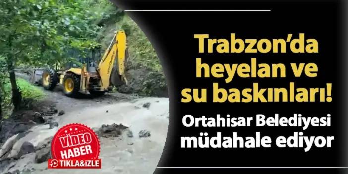 Trabzon'da sağanak sonrası tahribat! Ortahisar Belediyesi müdahale ediyor