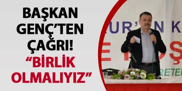 Başkan Genç’ten çağrı! “Birlik olmalıyız”