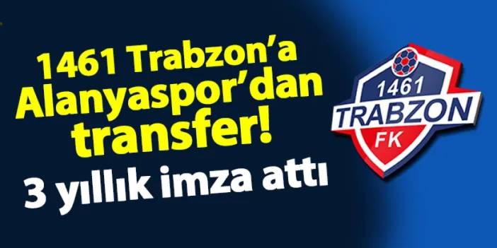 1461 Trabzon'a Alanyaspor'dan transfer! 3 yıllık imza attı