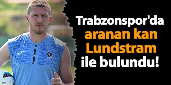 Trabzonspor'da aranan kan Lundstram ile bulundu!