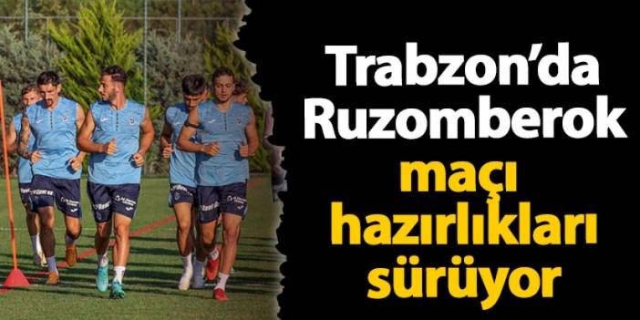 Trabzonspor'da Ruzomberok maçı hazırlıkları sürüyor