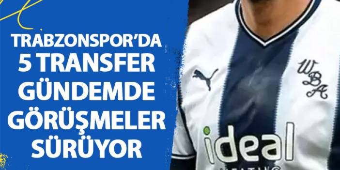 Trabzonspor'da hedef 5 transfer! İkna çalışmaları sürüyor