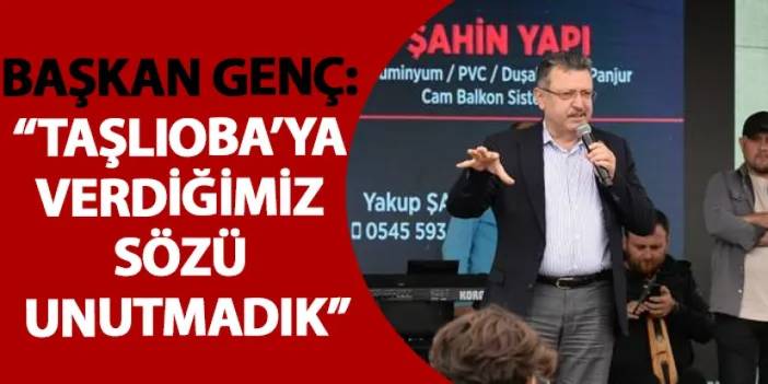 Başkan Genç: “Taşlıoba’ya verdiğimiz sözü unutmadık”