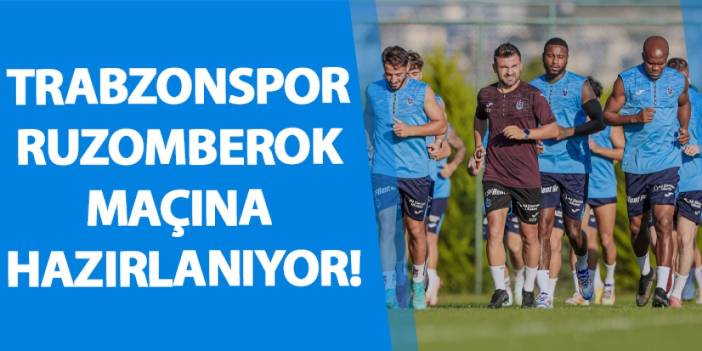 Trabzonspor Ruzomberok maçına hazırlanıyor!