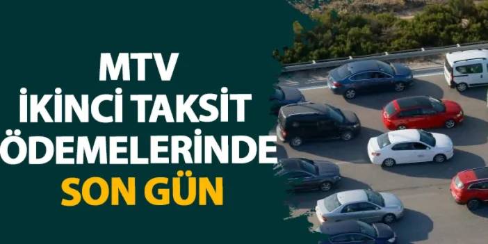 MTV ikinci taksit ödemelerinde son gün