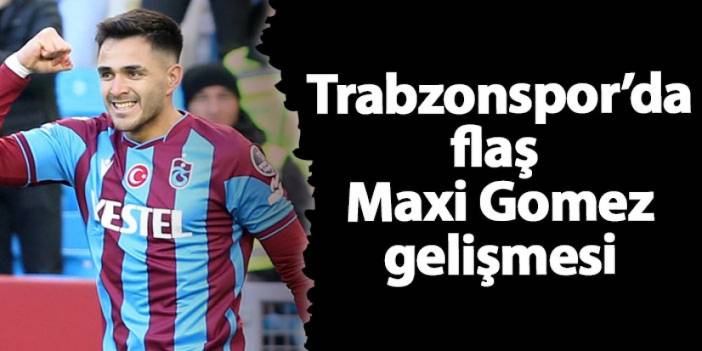 Trabzonspor'da flaş Maxi Gomez gelişmesi!