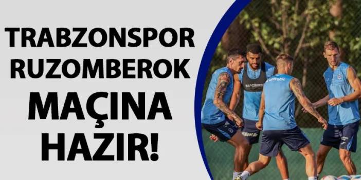 Trabzonspor Ruzomberok maçı hazırlıklarını tamamlandı