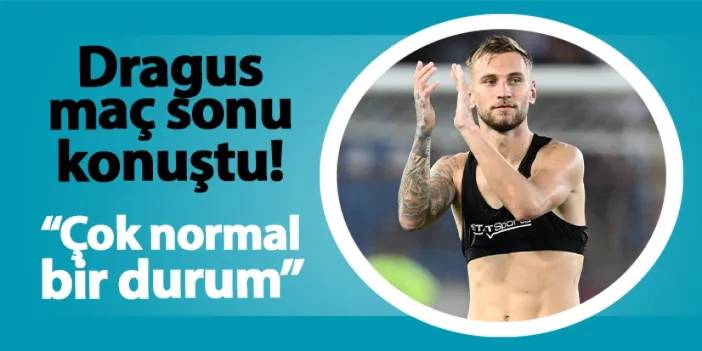 Dragus Ruzomberok galibiyeti sonrası konuştu! "Çok normal bir durum..."