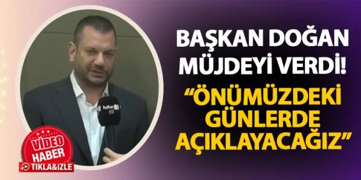 Trabzonspor'da Başkan Doğan müjdeyi verdi! "Önümüzdeki günlerde açıklamamız olacak"