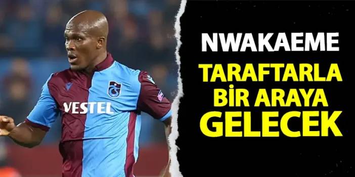 Trabzonspor'da Nwakaeme taraftarlarla buluşacak