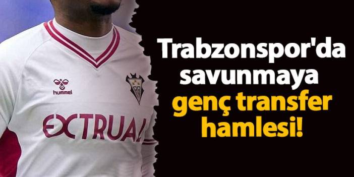 Trabzonspor'dan genç transfer hamlesi!