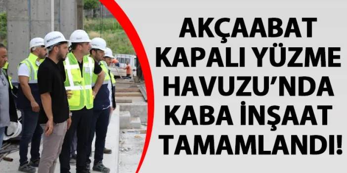 Akçaabat Kapalı Yüzme Havuzu’nda kaba inşaat tamamlandı!