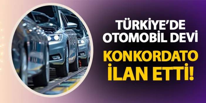 Türkiye'de otomobil devi konkordato ilan etti