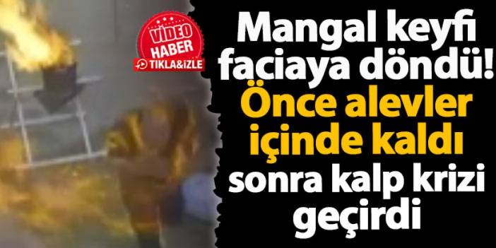 Ankara'da mangal faciası! Önce yandı sonra kalp krizi geçirdi