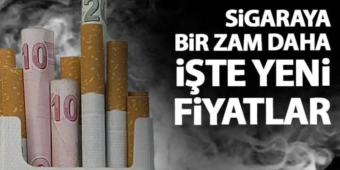 Sigaraya zam yağmuru devam ediyor! İşte yeni fiyatlar