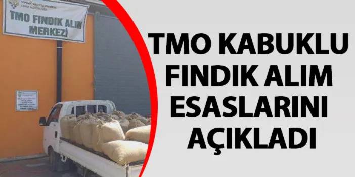 TMO kabuklu fındık alım esaslarını açıkladı