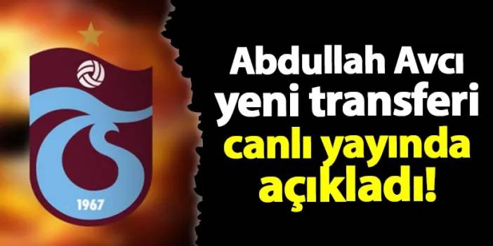 Trabzonspor'da Avcı transferi duyurdu