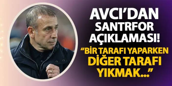 Trabzonspor'da Avcı'dan santrfor sorusuna yanıt: "Bir şeyi yaparken diğer tarafı yıkmak..."