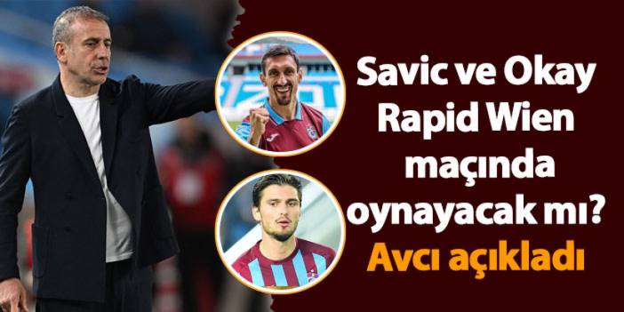 Savic ve Okay Yokuşlu Rapid Wien maçında oynayacak mı? Avcı açıkladı