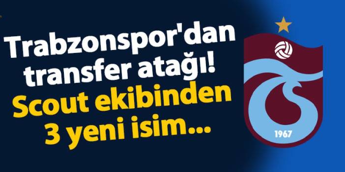 Trabzonspor'dan transfer atağı! Scout ekibinden 3 yeni isim