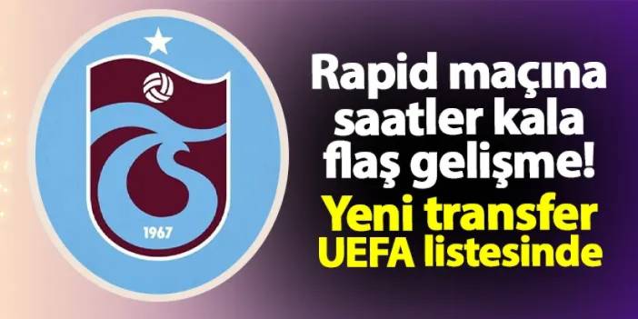 Trabzonspor'da son dakika! Yeni transfer UEFA listesinde