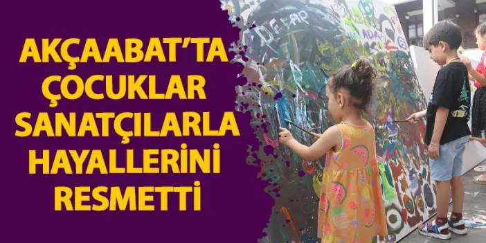 Akçaabat’ta çocuklar sanatçılarla hayallerini resmetti