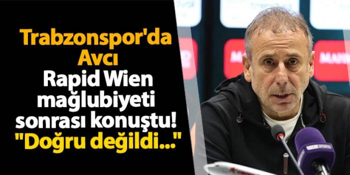 Trabzonspor'da Avcı Rapid Wien mağlubiyeti sonrası konuştu! "Doğru değildi..."