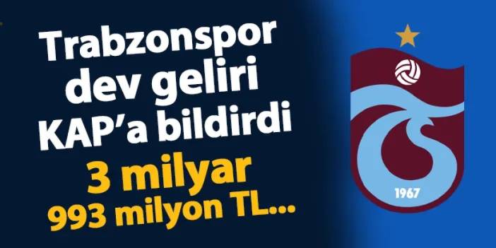 Trabzonspor dev geliri KAP'a bildirdi! 3 milyar 993 milyon TL...