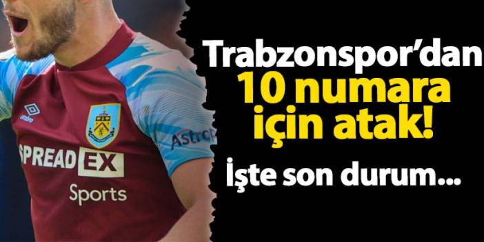 Trabzonspor’dan 10 numara için atak! İşte son durum...